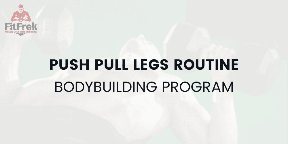 Push Pull Legs Routine Best Workouts For Muscle Gains FitFrek
