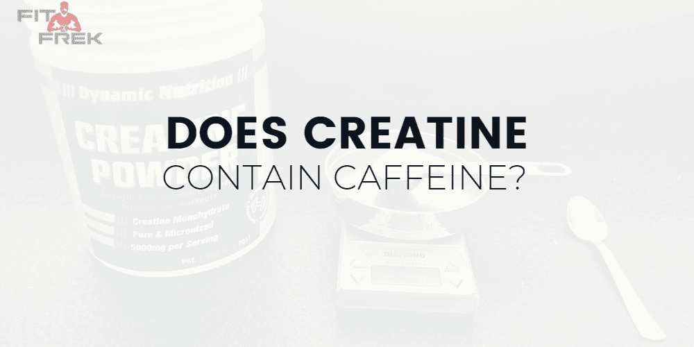 Does Creatine Contain Caffeine? FitFrek