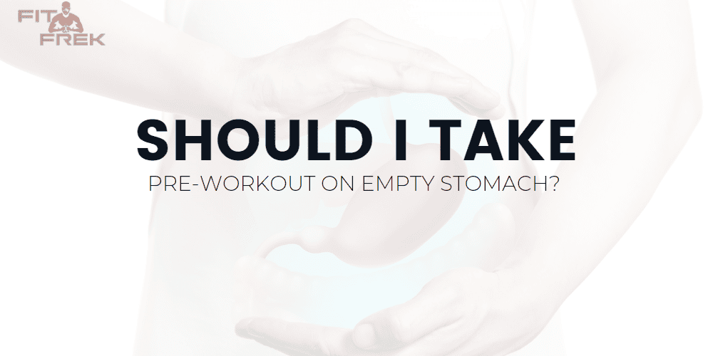 PreWorkouts on an Empty Stomach Is It Safe? Side Effects? FitFrek