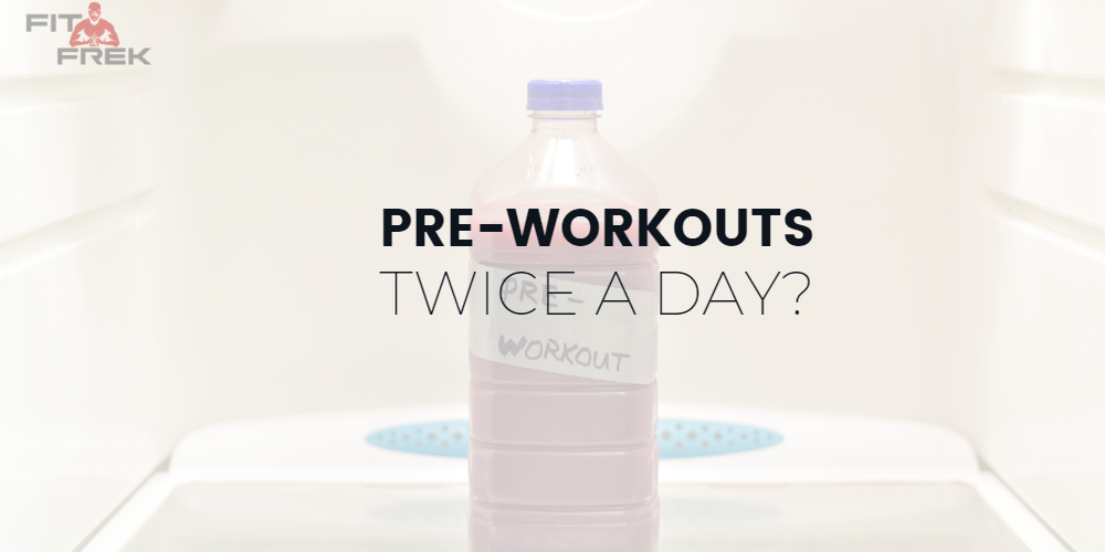 can-you-take-pre-workout-twice-a-day-fitfrek