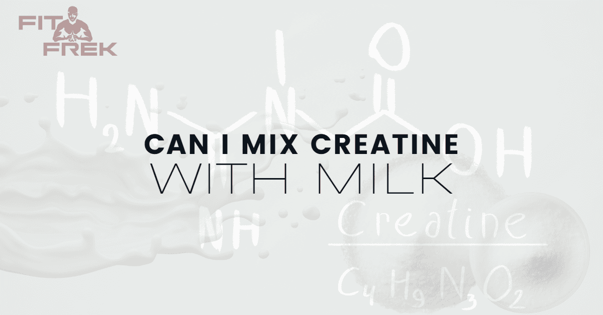 Can I Mix Creatine With Milk? FitFrek
