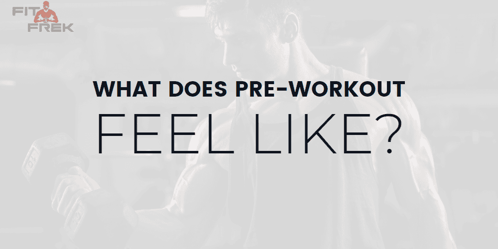 What Does PreWorkout Feel Like? FitFrek