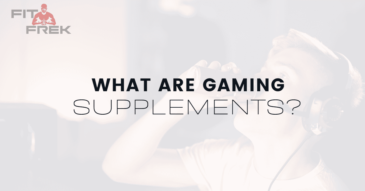 What Are Gaming Supplements? FitFrek