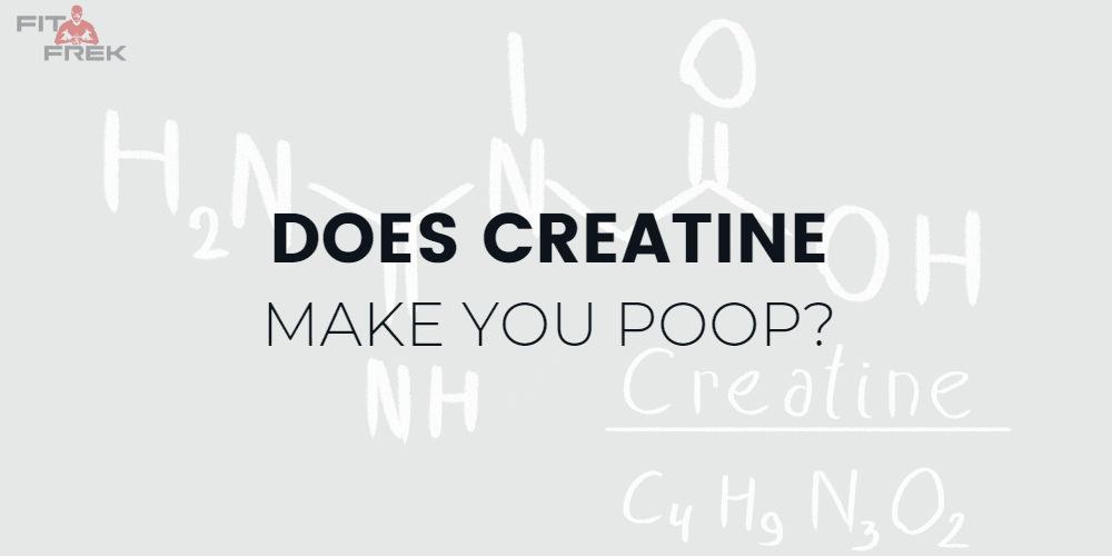 Does Creatine Make You Poop? FitFrek