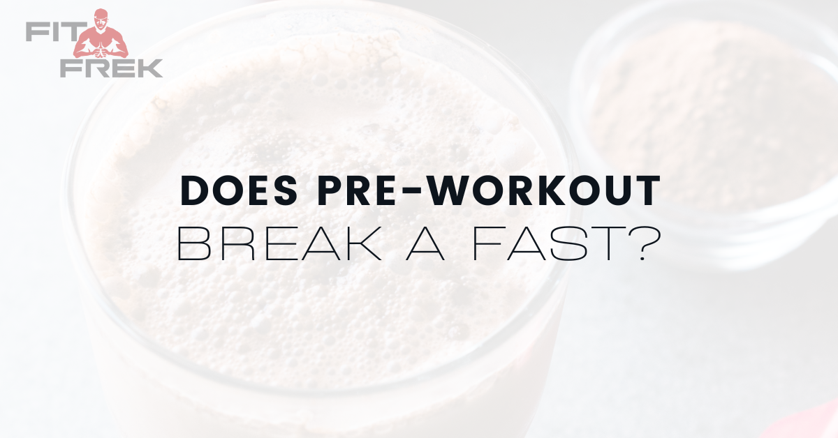 Does PreWorkout Break A Fast? FitFrek