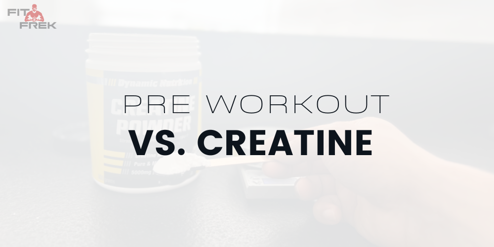 Pre Workout vs Creatine Which is Better? FitFrek