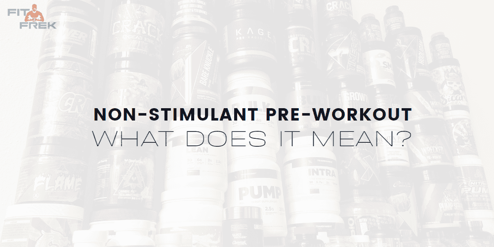 What Does NonStimulant PreWorkout Mean? FitFrek