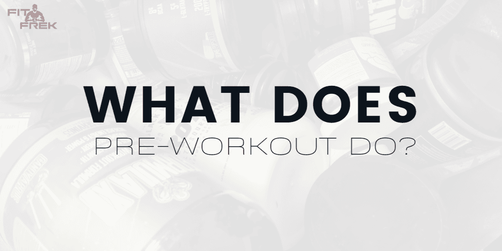 What Does PreWorkout Do? FitFrek