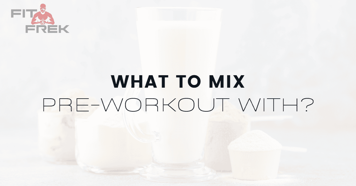What To Mix PreWorkout With?