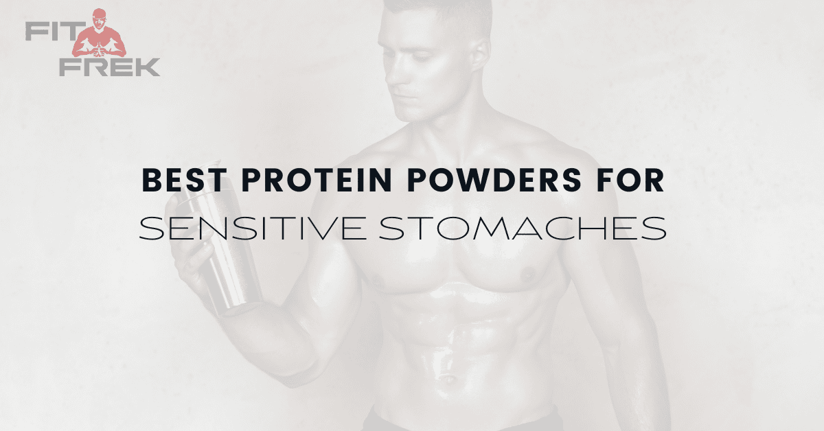 7 Best Protein Powders For Sensitive Stomaches FitFrek