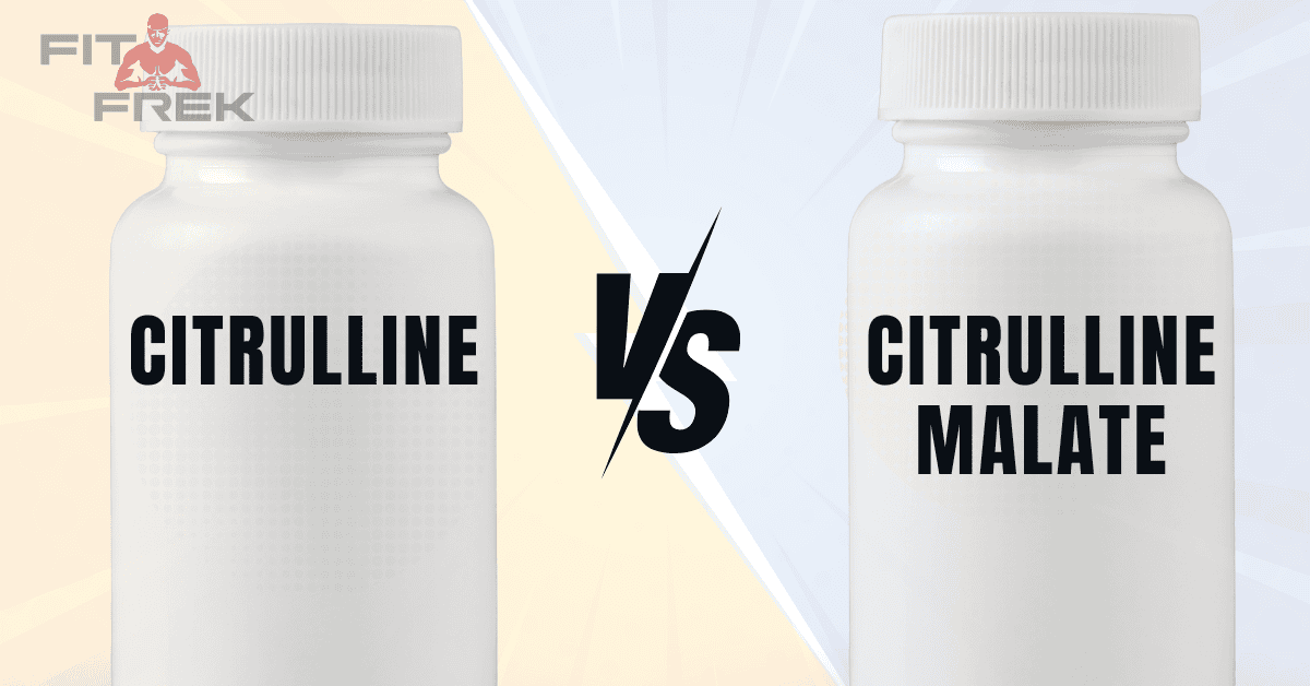 Citrulline vs Citrulline Malate Which Is More Effective? FitFrek