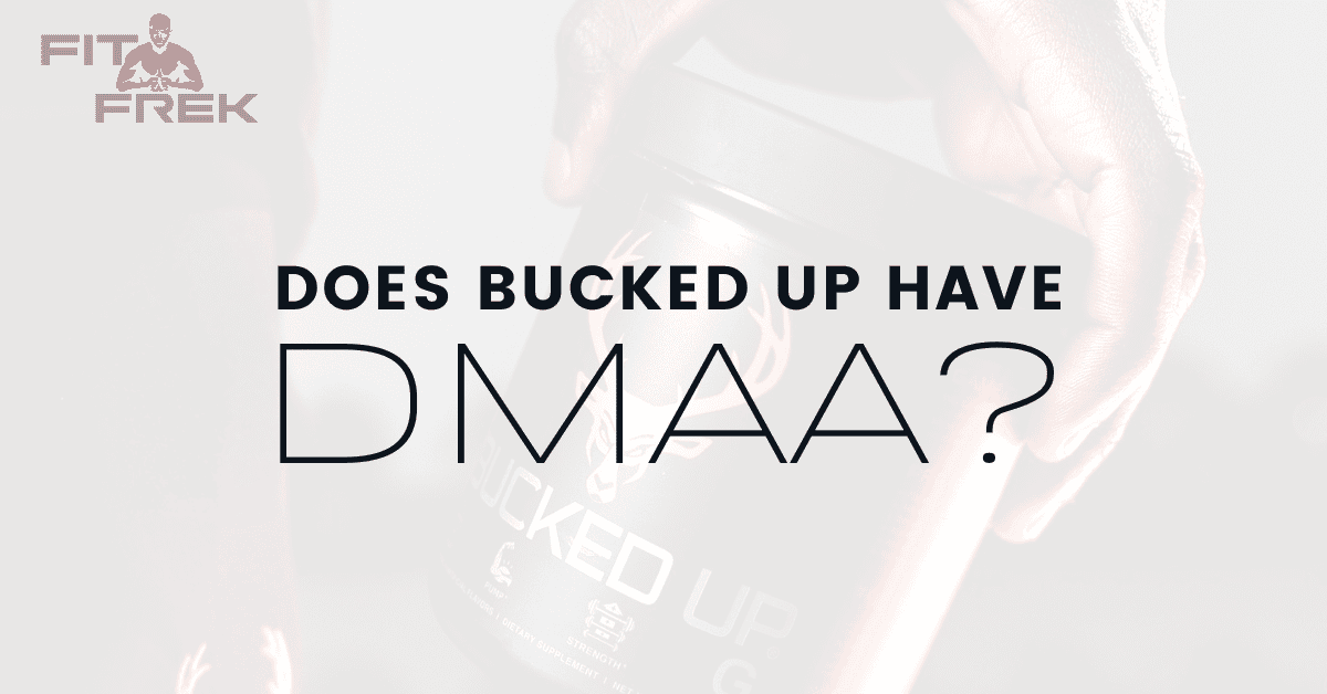 Does Bucked Up Have DMAA?