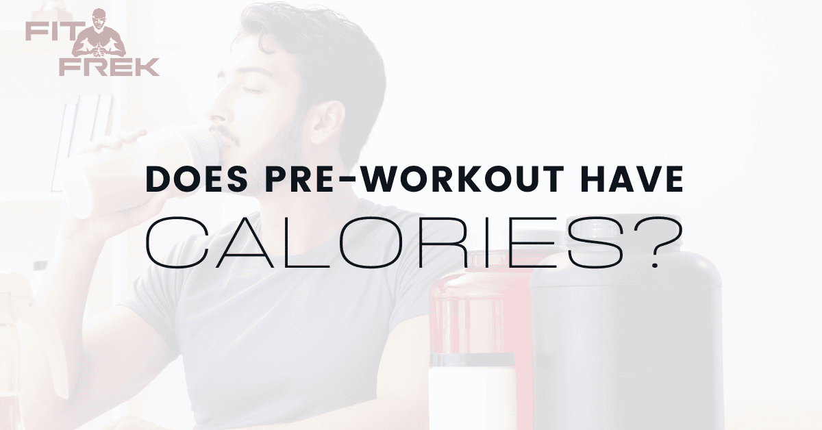 Does PreWorkout Have Calories? FitFrek
