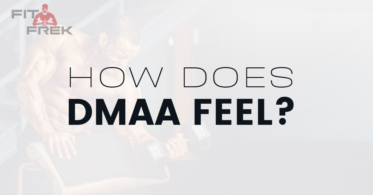 How Does DMAA Feel? FitFrek