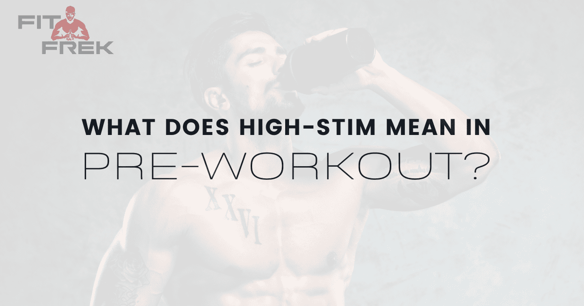 What Does HighStim Mean In PreWorkout? FitFrek