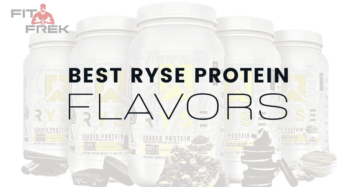 5 Best Ryse Protein Flavors Ranked In 2024 FitFrek