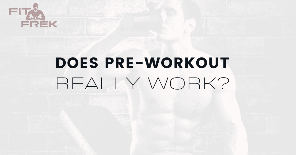 Does PreWorkout Really Work? FitFrek