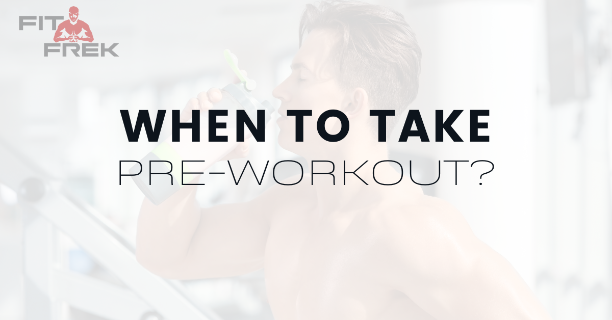 When To Take PreWorkout? FitFrek