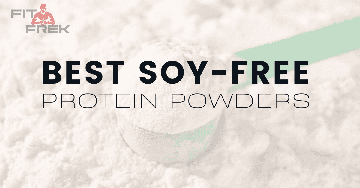 3 Best SoyFree Protein Powders In 2024 FitFrek
