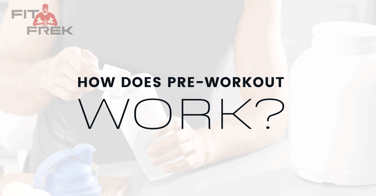 How Does PreWorkout Work? FitFrek