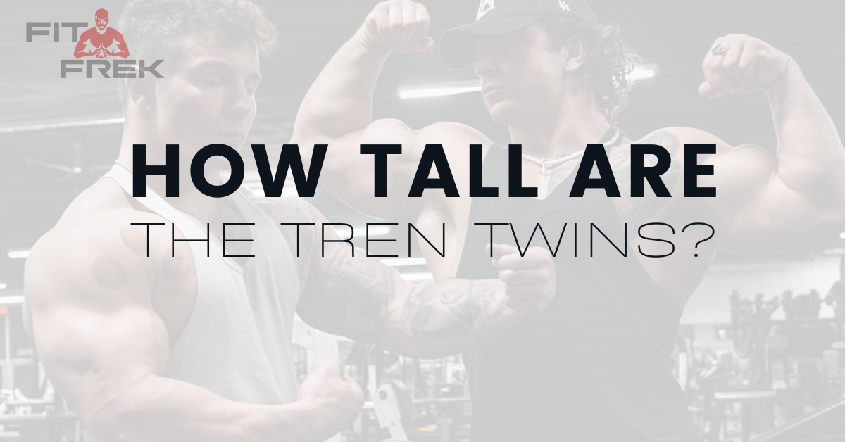 How Tall Are The Tren Twins   How Tall Are The Tren Twins 