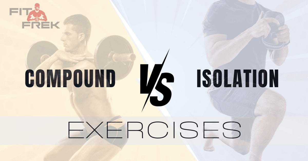 Compound vs Isolation Exercises For Muscle Gain What