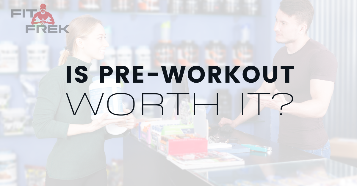 is-pre-workout-worth-it-fitfrek