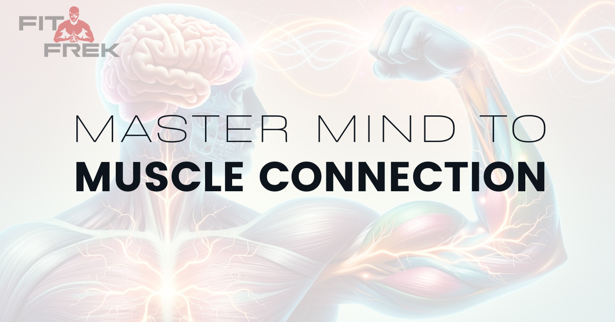 Mastering Mind-Muscle Connection: 8 Proven Techniques