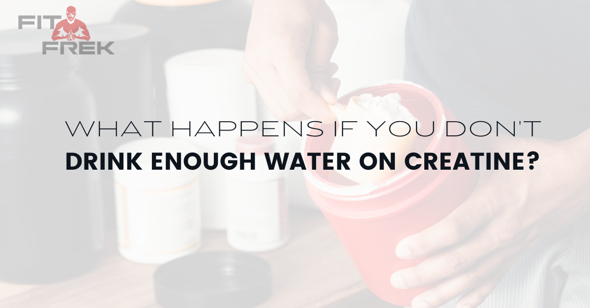 What Happens If You Don't Drink Enough Water On Creatine?